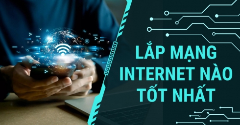 Lắp mạng Internet nào là tốt nhất